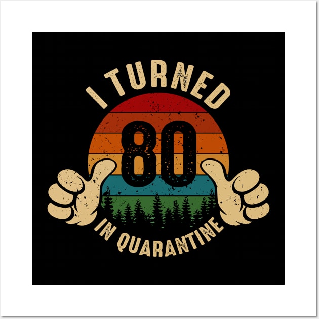 I Turned 80 In Quarantine Wall Art by Marang